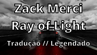 Zack Merci - Ray of Light ( Tradução // Legendado )