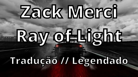 Zack Merci - Ray of Light ( Tradução // Legendado )