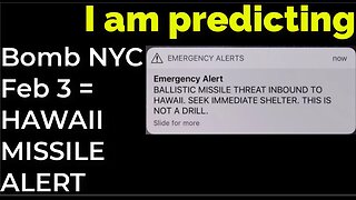 I am predicting: Dirty bomb NYC on Feb 3 = HAWAII FALSE MISSILE ALERT prophecy