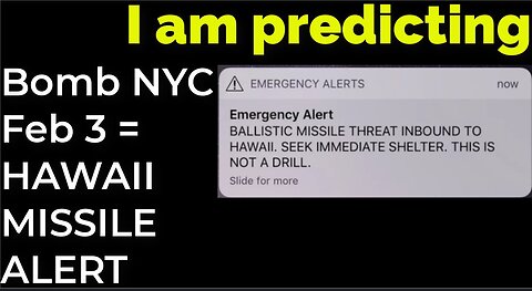 I am predicting: Dirty bomb NYC on Feb 3 = HAWAII FALSE MISSILE ALERT prophecy