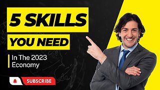 5 Skills You Need In The 2023 Economy