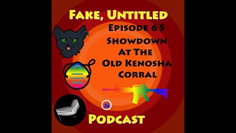 Fake, Untitled Podcast: Episode 65 - Showdown At The Old Kenosha Corral