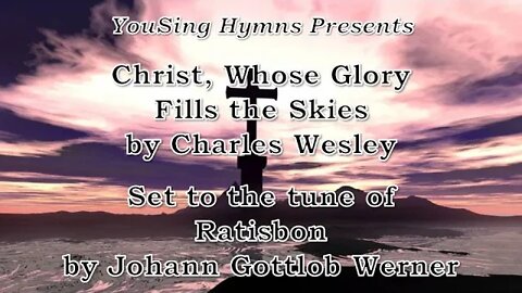 Christ, Whose Glory Fills the Skies (Ratisbon)