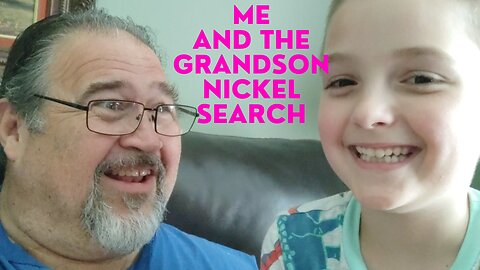 Me and the Grandson Search Nickels