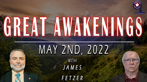 GREAT AWAKENINGS | May 2nd, 2022
