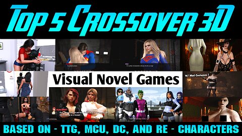 (Top 5+1) Crossover 3D Visual Novel Games with TTG,MCU,DC, and RE Characters | EzrCaGaminG | Part-1