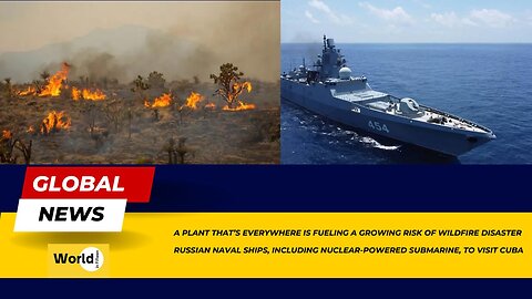 WILDFIRE Disaster | Russian Naval Ships to Visit Cuba | Latest News Updates