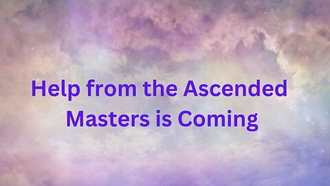 Help from the Ascended Masters is Coming ~Thymus:The Collective of Ascended Masters Daniel Scranton