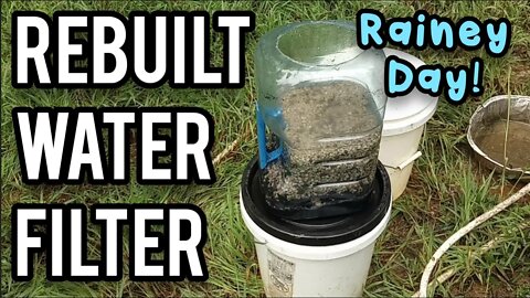 Rebuilt Water Filter on a Rainey Day - Ann's Tiny Life and Homestead