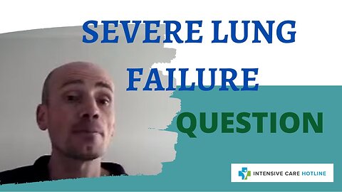 Severe Lung Failure Question