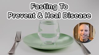 Fasting To Prevent And Heal Disease - Physical And Mental