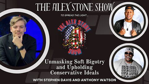 Stephen Davis and Anthony Watson | Unmasking Soft Bigotry and Upholding Conservative Ideals