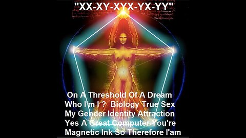 On A Threshold Of A Dream Who I'm I ? Biology True Sex Gender Identity Attraction