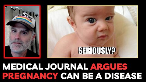 Medical 'Journal' says Pregnancy can be a Disease