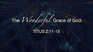 The Wonderful Grace Of GOD | Jubilee Worship Center