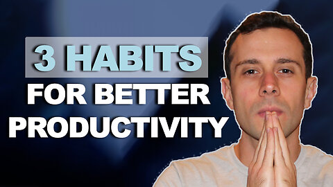 Improve Productivity With These 3 Simple Habits