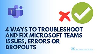 4 ways to troubleshoot and fix Microsoft Teams issues, errors or dropouts
