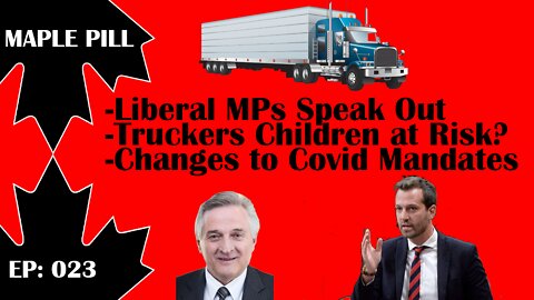 Maple Pill Ep 023 - Liberal MPs Speak Out, Ukraine vs Russia & Canadian Senate Rubber Stamping