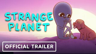 Strange Planet Official Trailer