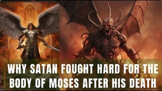 Why Satan Fought Hard for the Body of Moses after his Death (Bible Mysteries Explained)