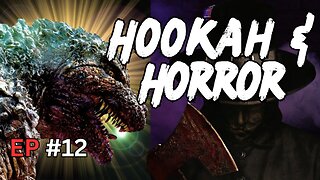 GOOD STORIES MAKE MONEY?! HOOKAH & HORROR #12