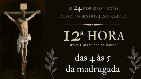 12ª Hora da Paixão de Nosso Senhor Jesus Cristo #litcatolica