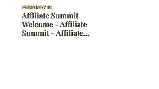 Affiliate Summit Welcome - Affiliate Summit - Affiliate Summit is for Beginners