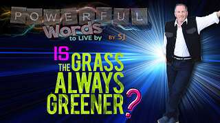 IS THE GRASS ALWAYS GREENER?