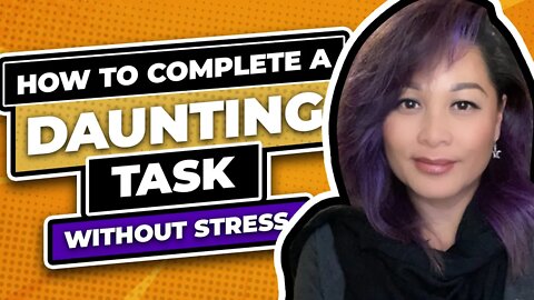 How To Complete A Daunting Task Without Stress?