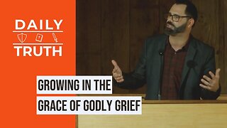 Growing In The Grace Of Godly Grief