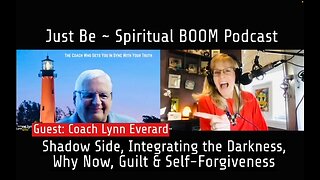 Just Be~Spiritual BOOM: w/Coach Lynn Everard: Shadow Side, Integrating Darkness, Guilt & Forgiveness