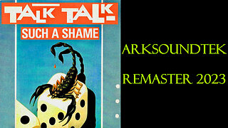 TALK TALK - Such A Shame ARKSOUNDTEK 2023 remaster