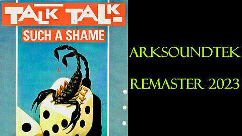 TALK TALK - Such A Shame ARKSOUNDTEK 2023 remaster