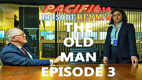 The Old Man Episode 3 Spoiler Review PACIFIC414 Episode Review