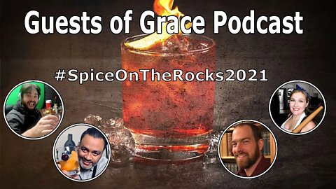 Guest of Grace Podcast: #SpiceOnTheRocks2021 with David, Rob, and Vino
