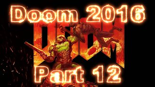 Doom 2016 Gameplay Part 12