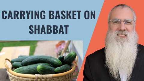 Mishna Shabbat Chapter 10 Mishnah 2 Carrying basket on Shabbat