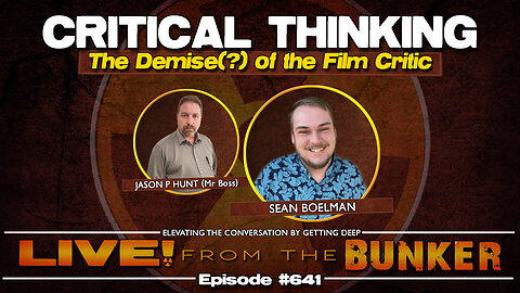 Live From The Bunker 641: Critical Thinking with Sean Boelman