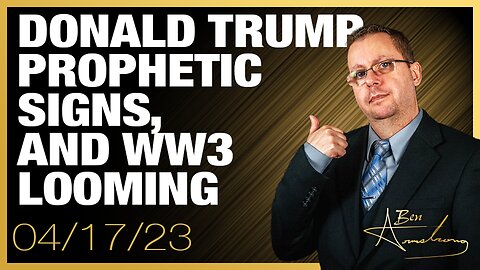 The Ben Armstrong Show | Donald Trump, Prophetic Signs, and WW3 Looming