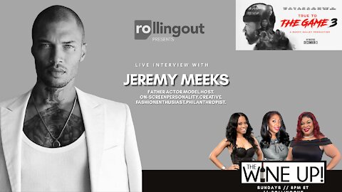 Jeremy Meeks stops by The Wine Up! to discuss his latest film, True to the Game 3