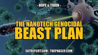 Hope & Tivon - We have their Nanotech Genocidal Beast Plan