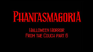 Couch Gaming Phantasmagoria part 6