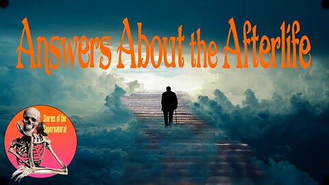 Answers About the Afterlife | Interview with Echo Bodine | Stories of the Supernatural