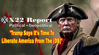 X22 Dave Report - The [DS] Will Attack The US,Trump Says It's Time To Liberate America From The [DS]