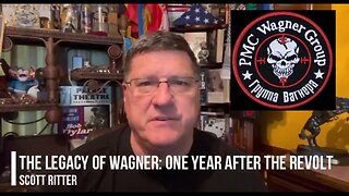 Scott Ritter: The Legacy of PMC Wagner group - One year after the revolt