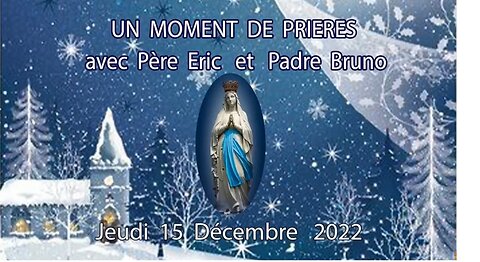 Un Moment de Prières avec Père Eric et Padre Bruno - 15 Décembre 2022