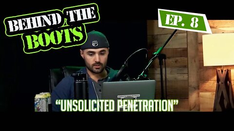 Ep.8 Unsolicited Penetration | Behind The Boots Podcast