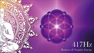 417 HZ - RELEASES NEGATIVITY AND HEALS TRAUMA - SOLFEGGIO FREQUENCY HEALING