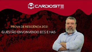 Prova de Residência Médica 2021 envolvendo ECG e HAS