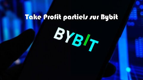 TAKE PROFIT PARTIELS SUR BYBIT TUTO 2022 FR